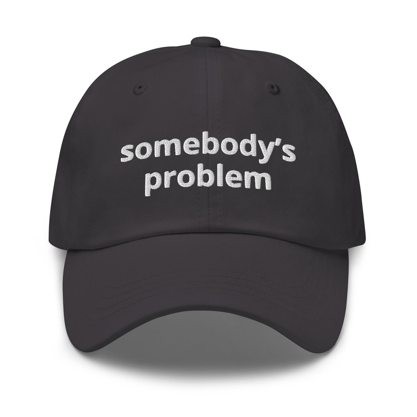Somebody's problem dad hat