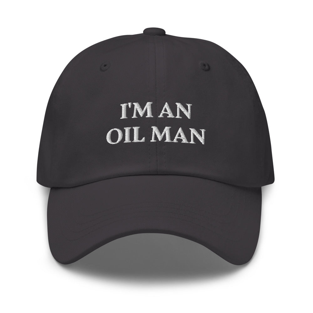 I'm an oil man funny dad hat