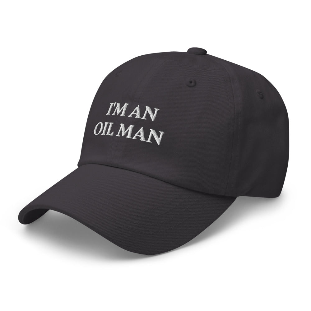 I'm an oil man funny dad hat