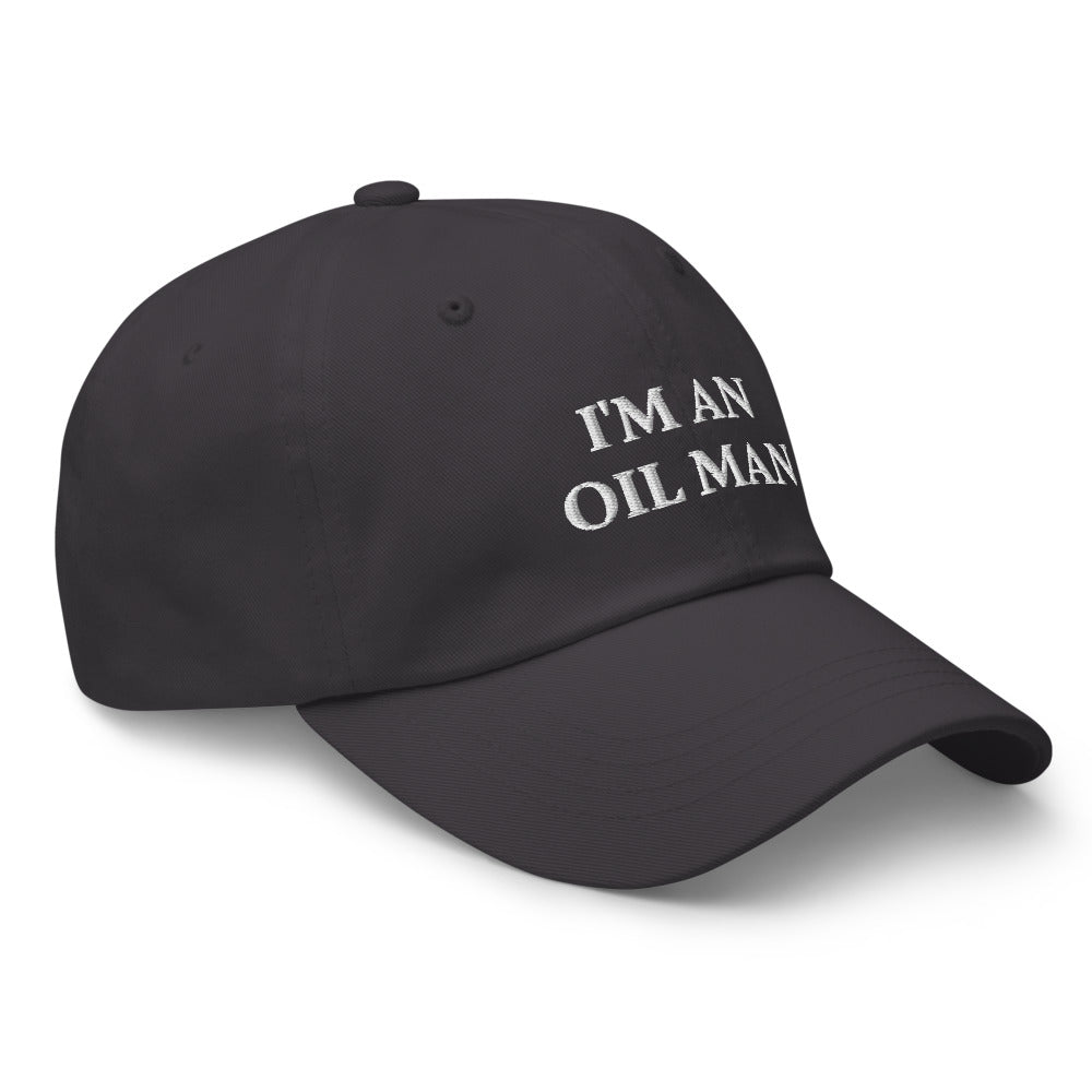 I'm an oil man funny dad hat