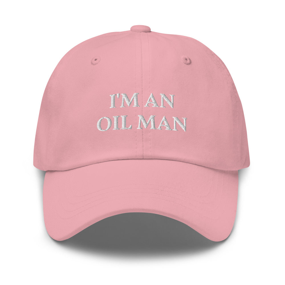 I'm an oil man funny dad hat