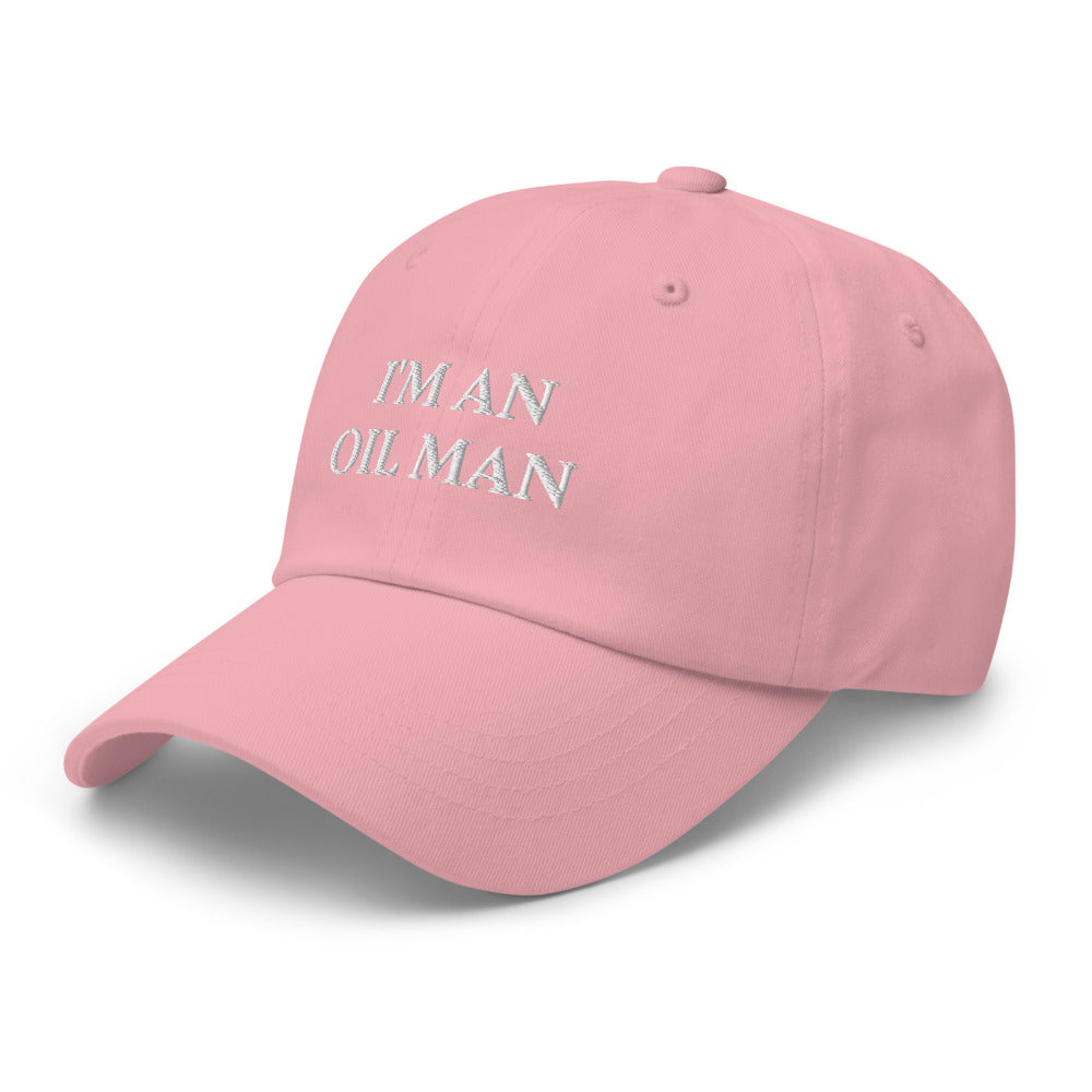 I'm an oil man funny dad hat