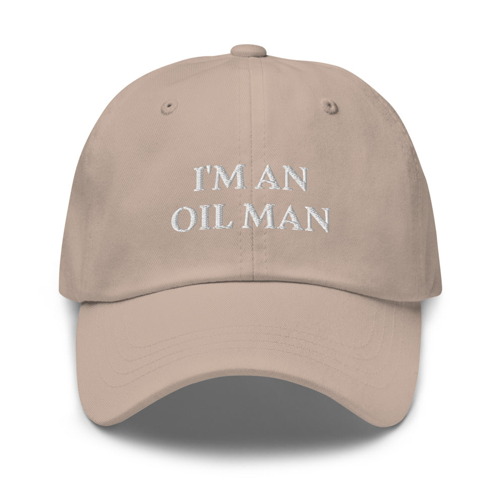 I'm an oil man funny dad hat